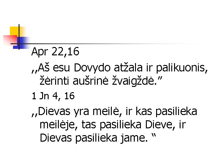 Apr 22, 16 , , Aš esu Dovydo atžala ir palikuonis, žėrinti aušrinė žvaigždė.