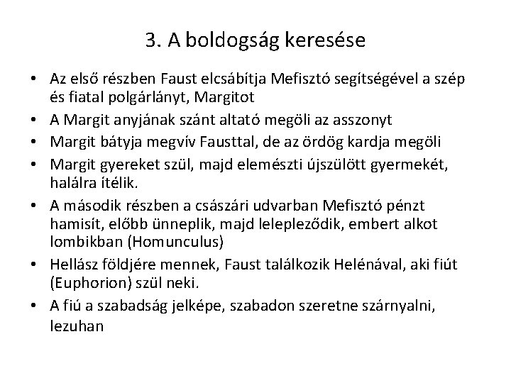 3. A boldogság keresése • Az első részben Faust elcsábítja Mefisztó segítségével a szép