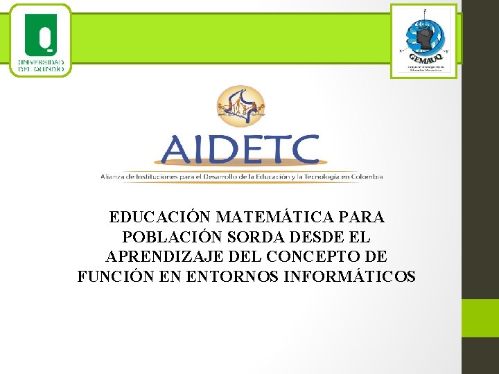 EDUCACIÓN MATEMÁTICA PARA POBLACIÓN SORDA DESDE EL APRENDIZAJE DEL CONCEPTO DE FUNCIÓN EN ENTORNOS