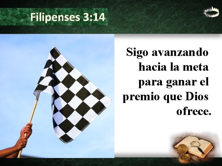 Filipenses 3: 14 Sigo avanzando hacia la meta para ganar el premio que Dios