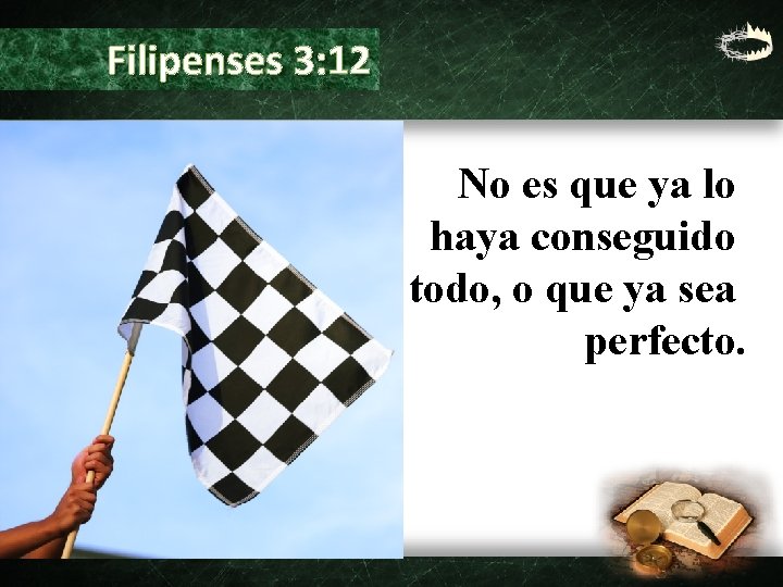 Filipenses 3: 12 No es que ya lo haya conseguido todo, o que ya