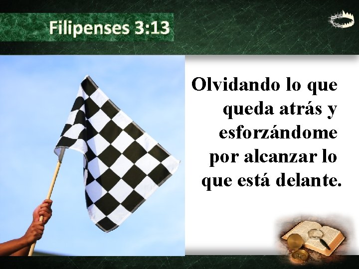 Filipenses 3: 13 Olvidando lo queda atrás y esforzándome por alcanzar lo que está