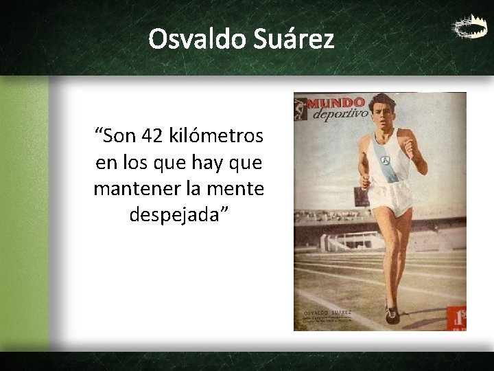 Osvaldo Suárez “Son 42 kilómetros en los que hay que mantener la mente despejada”