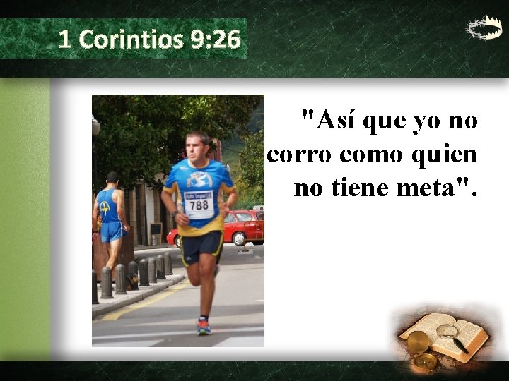 1 Corintios 9: 26 "Así que yo no corro como quien no tiene meta".