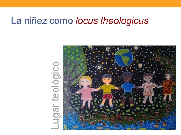 Lugar teológico La niñez como locus theologicus 