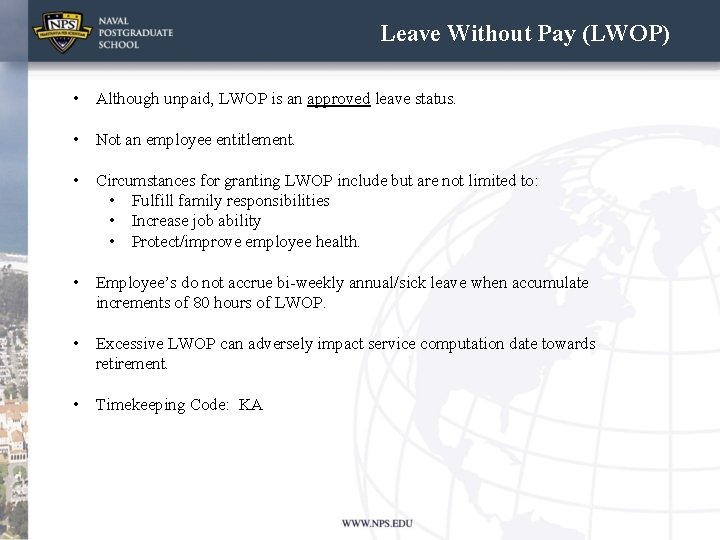 Leave Without Pay (LWOP) • Although unpaid, LWOP is an approved leave status. •