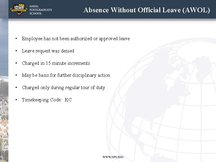 Absence Without Official Leave (AWOL) • Employee has not been authorized or approved leave