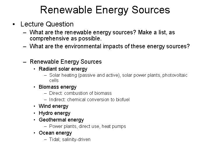 Renewable Energy Sources • Lecture Question – What are the renewable energy sources? Make