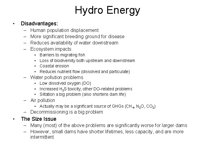 Hydro Energy • Disadvantages: – – Human population displacement More significant breeding ground for