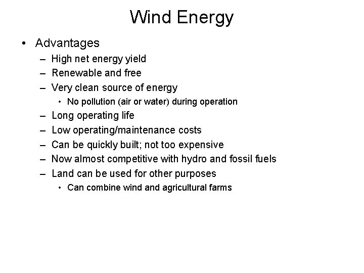 Wind Energy • Advantages – High net energy yield – Renewable and free –