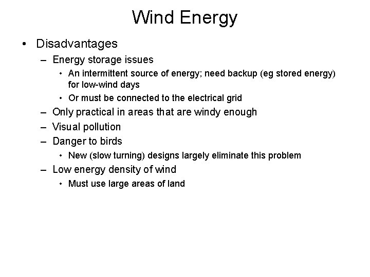 Wind Energy • Disadvantages – Energy storage issues • An intermittent source of energy;