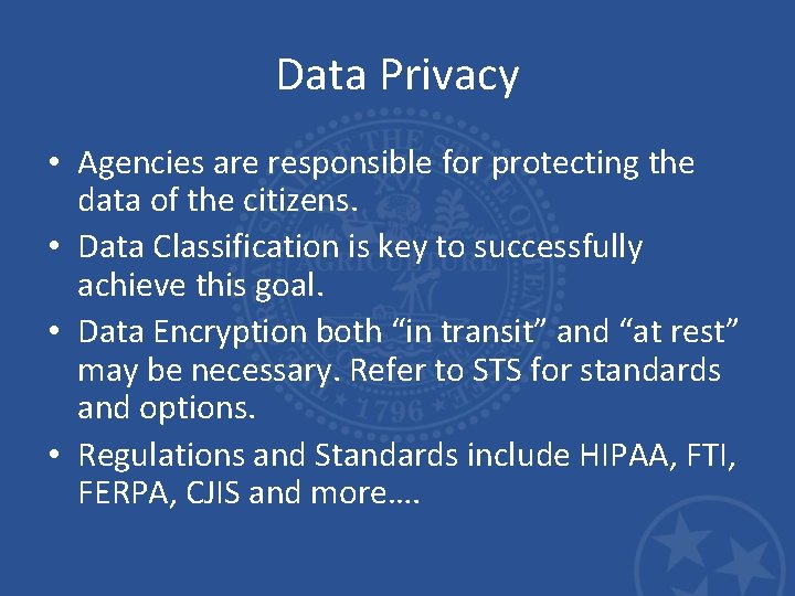 Data Privacy • Agencies are responsible for protecting the data of the citizens. •