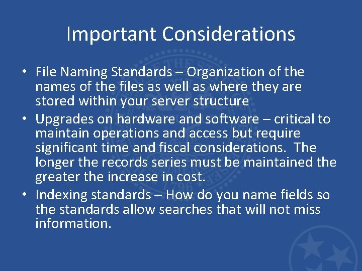 Important Considerations • File Naming Standards – Organization of the names of the files
