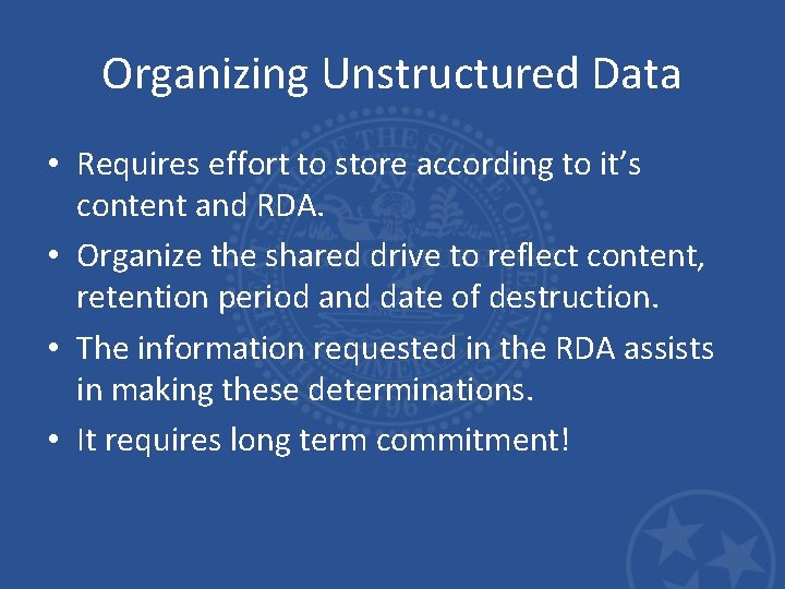 Organizing Unstructured Data • Requires effort to store according to it’s content and RDA.