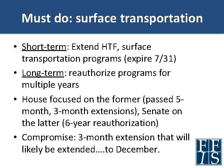 Must do: surface transportation • Short-term: Extend HTF, surface transportation programs (expire 7/31) •