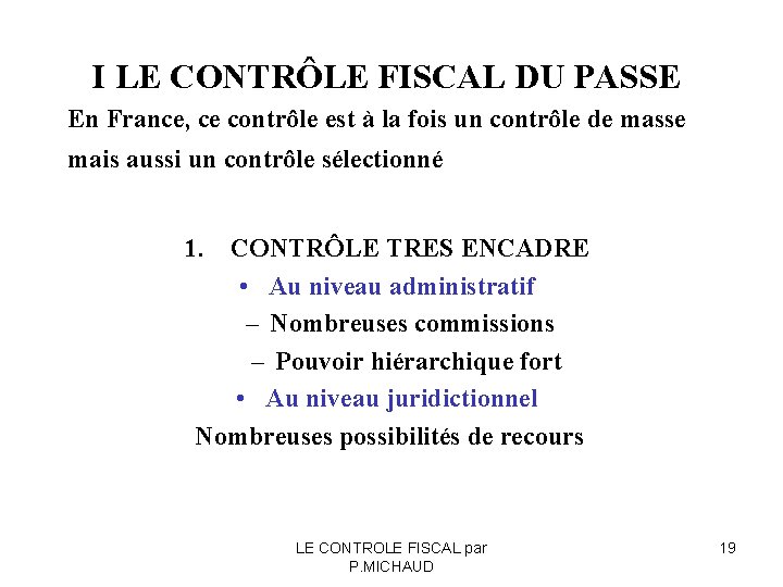 I LE CONTRÔLE FISCAL DU PASSE En France, ce contrôle est à la fois