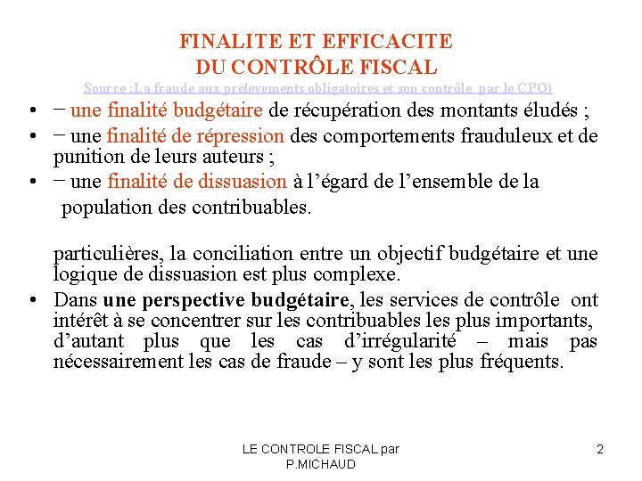 FINALITE ET EFFICACITE DU CONTRÔLE FISCAL Source : La fraude aux prélèvements obligatoires et