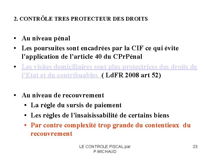 2. CONTRÔLE TRES PROTECTEUR DES DROITS • Au niveau pénal • Les poursuites sont