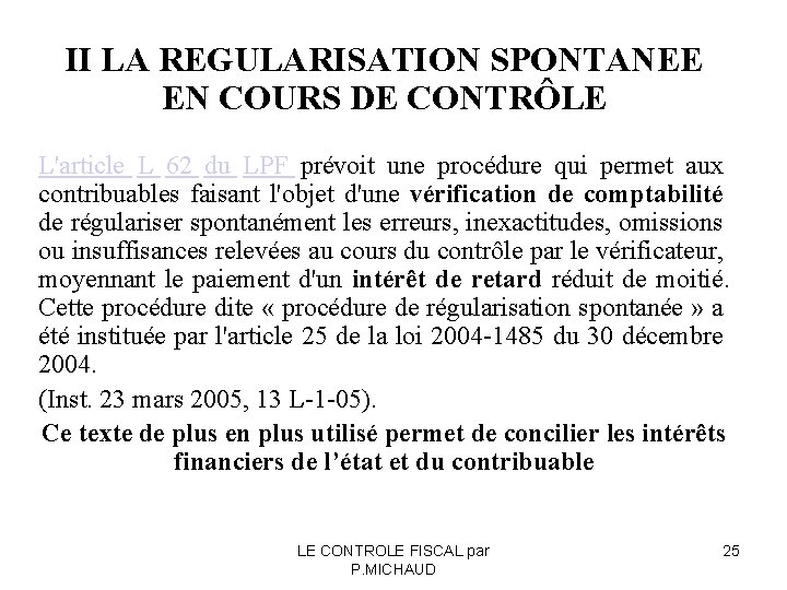 II LA REGULARISATION SPONTANEE EN COURS DE CONTRÔLE L'article L 62 du LPF prévoit