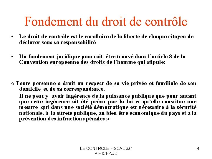 Fondement du droit de contrôle • Le droit de contrôle est le corollaire de