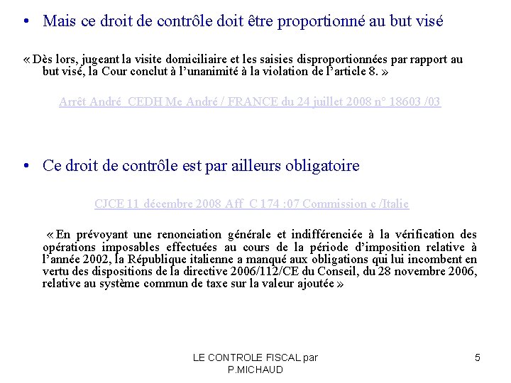  • Mais ce droit de contrôle doit être proportionné au but visé «