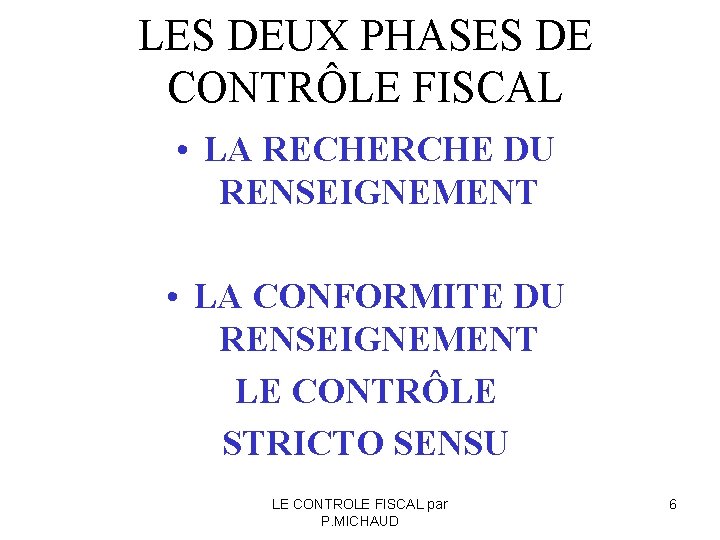 LES DEUX PHASES DE CONTRÔLE FISCAL • LA RECHERCHE DU RENSEIGNEMENT • LA CONFORMITE