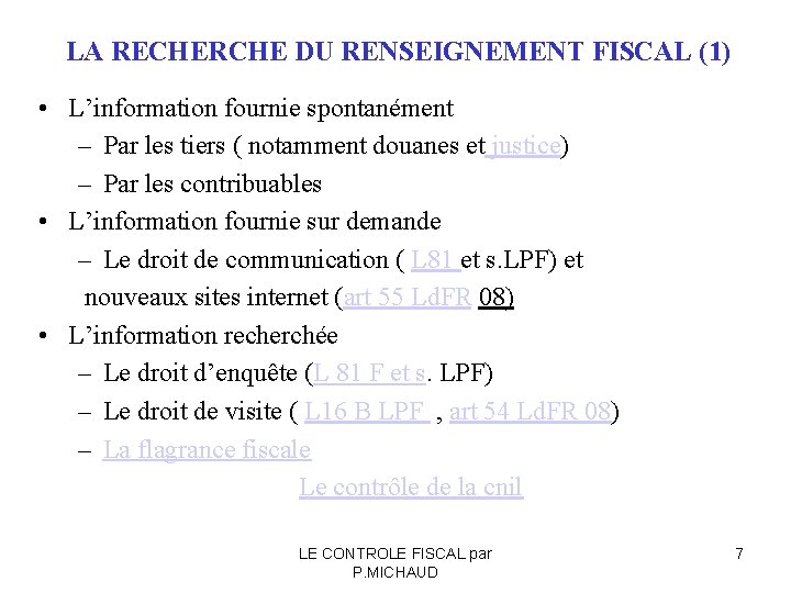 LA RECHERCHE DU RENSEIGNEMENT FISCAL (1) • L’information fournie spontanément – Par les tiers