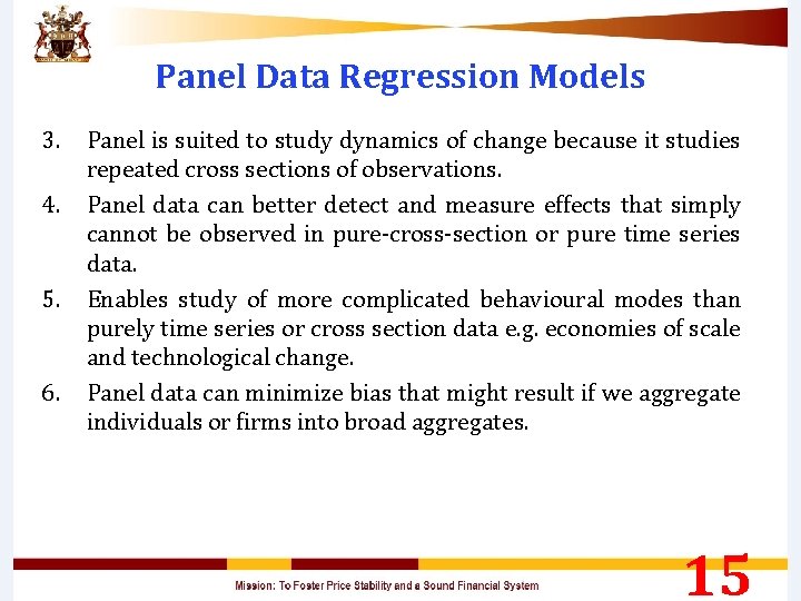 Panel Data Regression Models 3. 4. 5. 6. Panel is suited to study dynamics