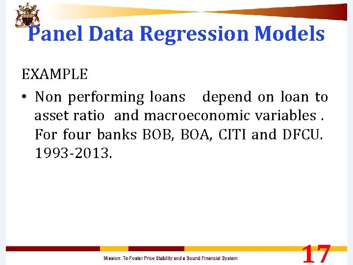 Panel Data Regression Models EXAMPLE • Non performing loans depend on loan to asset