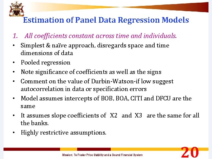 Estimation of Panel Data Regression Models 1. All coefficients constant across time and individuals.