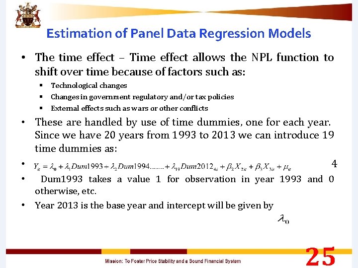 Estimation of Panel Data Regression Models • The time effect – Time effect allows