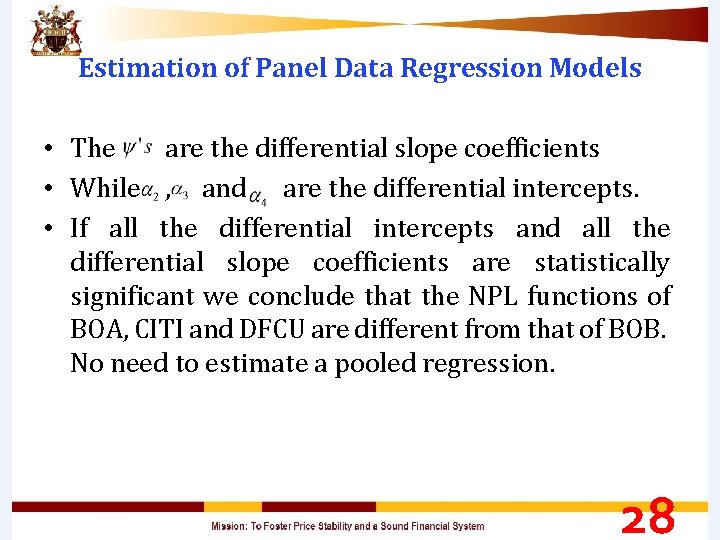 Estimation of Panel Data Regression Models • The are the differential slope coefficients •