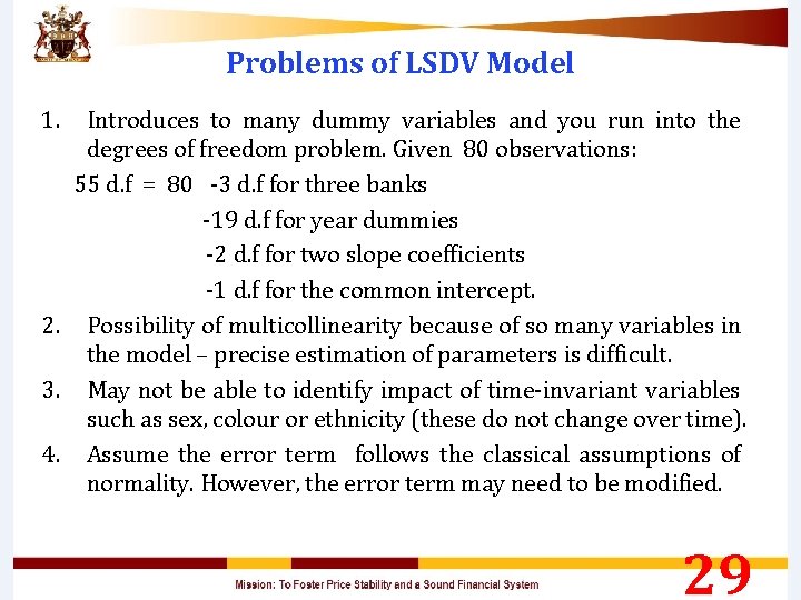 Problems of LSDV Model 1. Introduces to many dummy variables and you run into