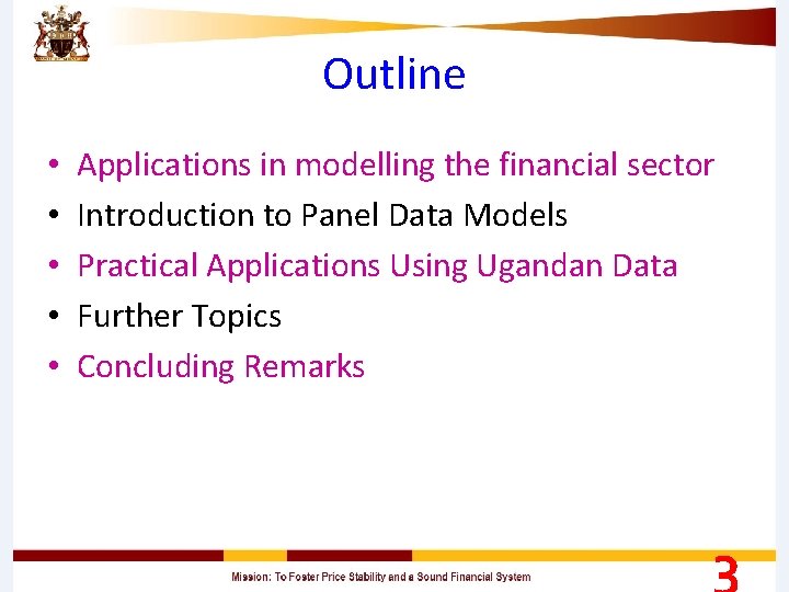 Outline • • • Applications in modelling the financial sector Introduction to Panel Data
