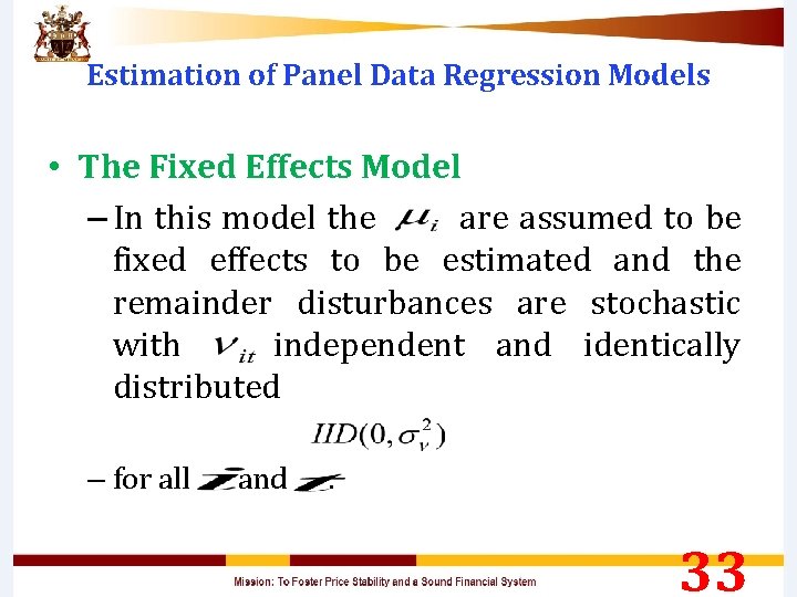 Estimation of Panel Data Regression Models • The Fixed Effects Model – In this