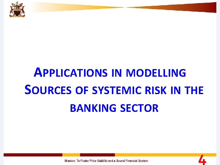 APPLICATIONS IN MODELLING SOURCES OF SYSTEMIC RISK IN THE BANKING SECTOR 4 