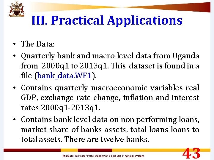 III. Practical Applications • The Data: • Quarterly bank and macro level data from