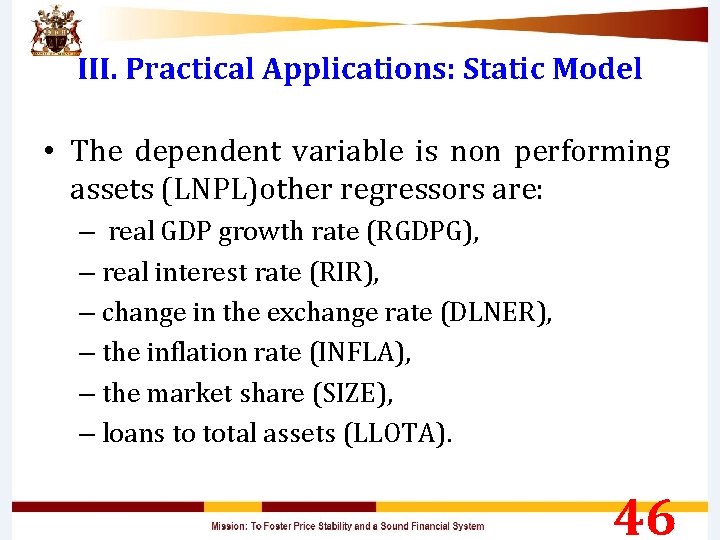 III. Practical Applications: Static Model • The dependent variable is non performing assets (LNPL)other