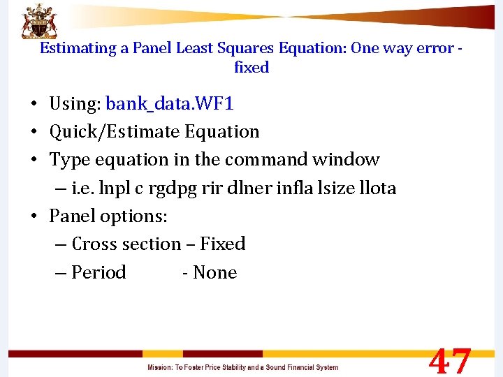 Estimating a Panel Least Squares Equation: One way error - fixed • Using: bank_data.