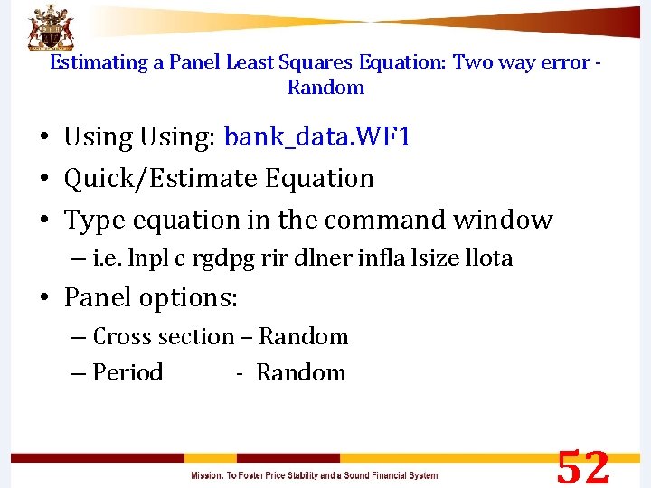 Estimating a Panel Least Squares Equation: Two way error - Random • Using: bank_data.