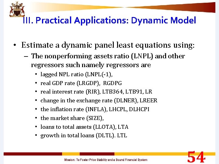 III. Practical Applications: Dynamic Model • Estimate a dynamic panel least equations using: –