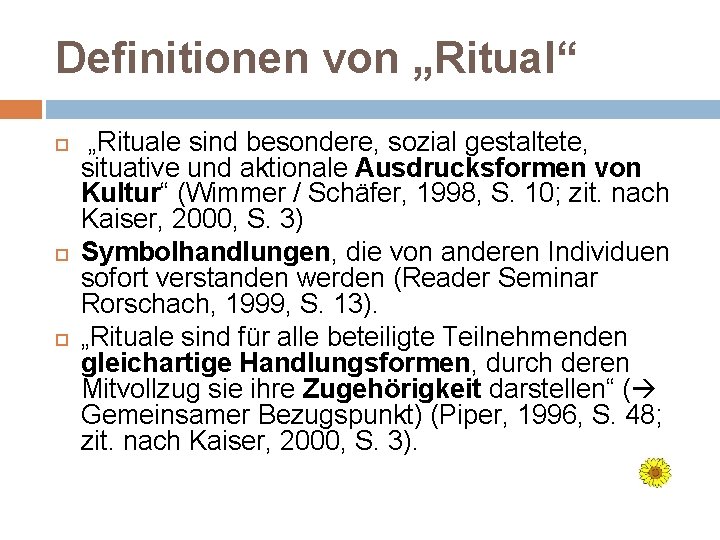 Definitionen von „Ritual“ „Rituale sind besondere, sozial gestaltete, situative und aktionale Ausdrucksformen von Kultur“