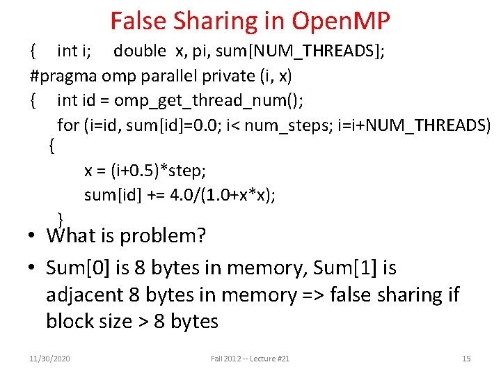 False Sharing in Open. MP { int i; double x, pi, sum[NUM_THREADS]; #pragma omp