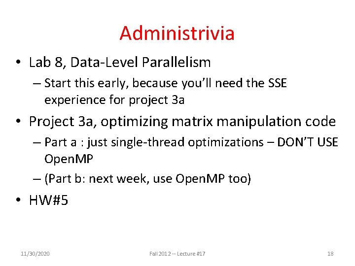 Administrivia • Lab 8, Data-Level Parallelism – Start this early, because you’ll need the Administrivia • Lab 8, Data-Level Parallelism – Start this early, because you’ll need the