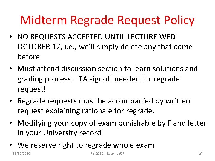 Midterm Regrade Request Policy • NO REQUESTS ACCEPTED UNTIL LECTURE WED OCTOBER 17, i. Midterm Regrade Request Policy • NO REQUESTS ACCEPTED UNTIL LECTURE WED OCTOBER 17, i.