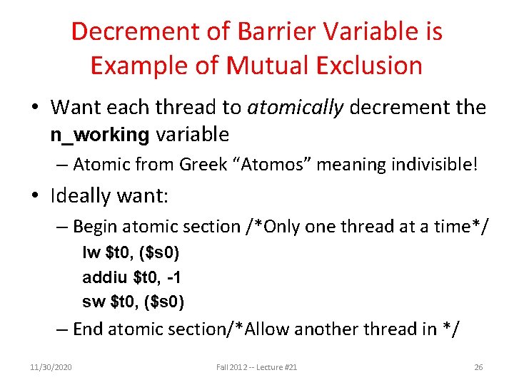Decrement of Barrier Variable is Example of Mutual Exclusion • Want each thread to Decrement of Barrier Variable is Example of Mutual Exclusion • Want each thread to