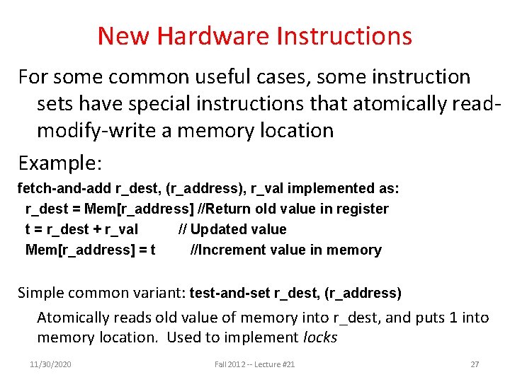 New Hardware Instructions For some common useful cases, some instruction sets have special instructions New Hardware Instructions For some common useful cases, some instruction sets have special instructions