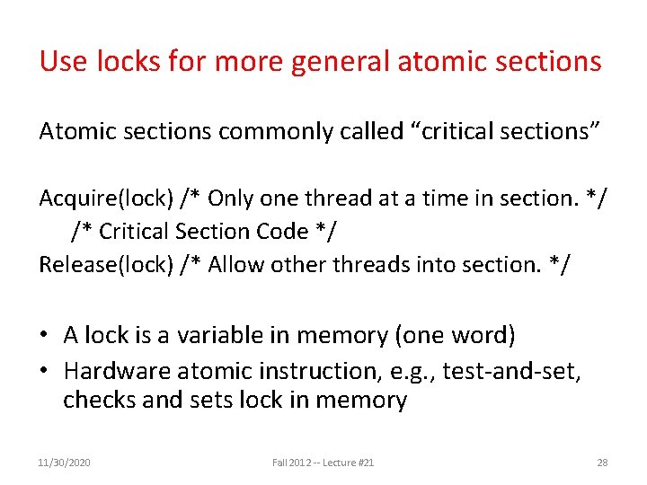 Use locks for more general atomic sections Atomic sections commonly called “critical sections” Acquire(lock) Use locks for more general atomic sections Atomic sections commonly called “critical sections” Acquire(lock)