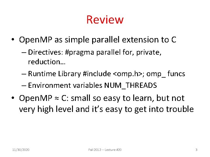 Review • Open. MP as simple parallel extension to C – Directives: #pragma parallel Review • Open. MP as simple parallel extension to C – Directives: #pragma parallel
