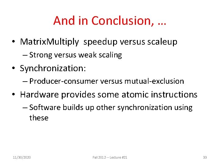 And in Conclusion, … • Matrix. Multiply speedup versus scaleup – Strong versus weak And in Conclusion, … • Matrix. Multiply speedup versus scaleup – Strong versus weak